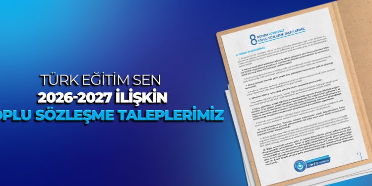 2026-2027 YILLARINA İLİŞKİN TOPLU SÖZLEŞME TALERİMİZ