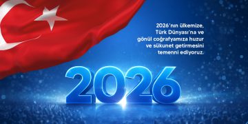 2026 YILI ÜLKEMİZE VE DÜNYAYA BARIŞ, HUZUR VE MUTLULUK GETİRSİN