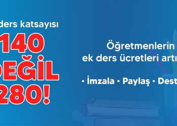 ÖĞRETMENLER ALIN TERİNİN KARŞILIĞINI ALSIN,EK DERS ÜCRETLERİ YÜZDE 100 ARTIRILSIN!